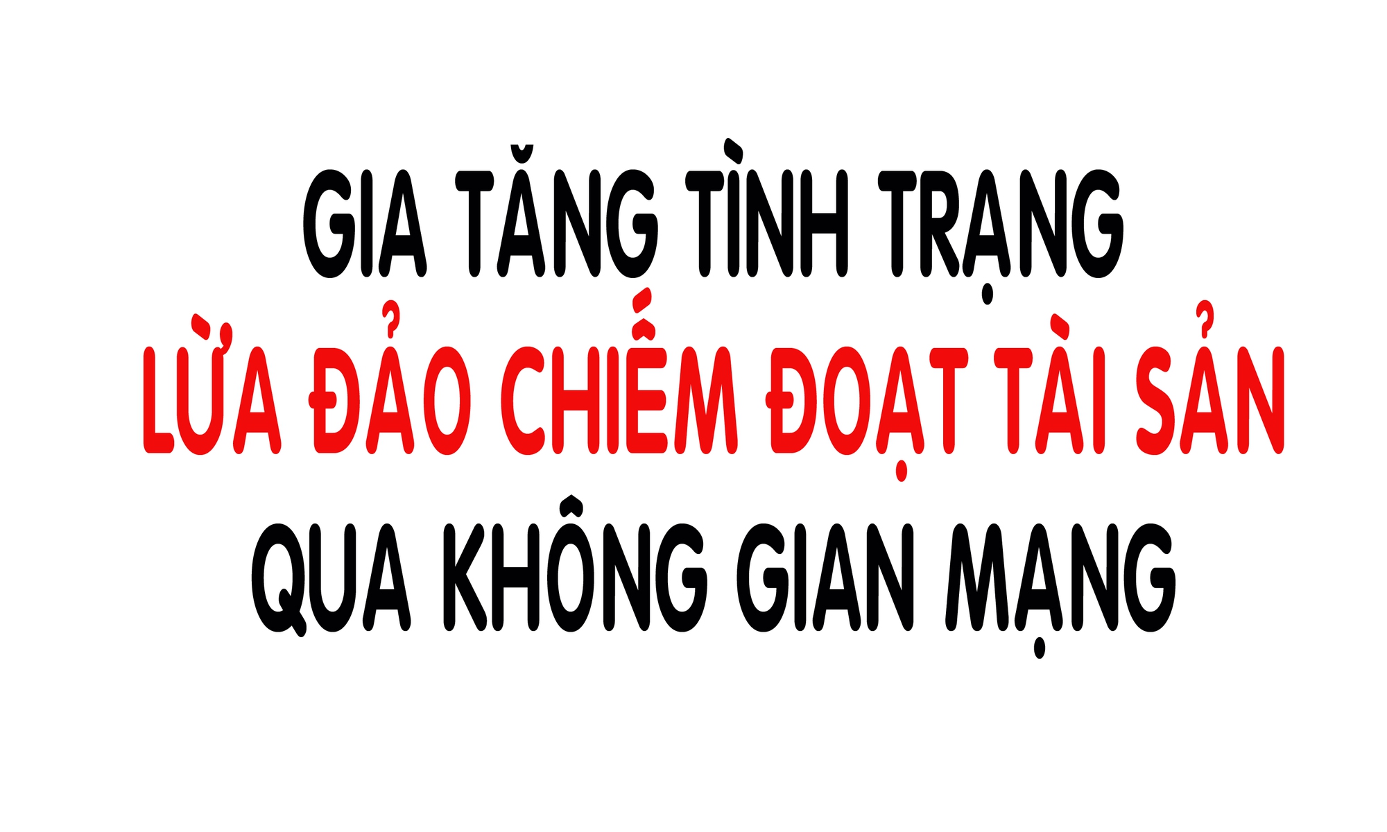 Cảnh giác thủ đoạn lừa đảo qua không gian mạng - Ảnh 1. Cảnh giác thủ đoạn lừa đảo qua không gian mạng - Ảnh 1.