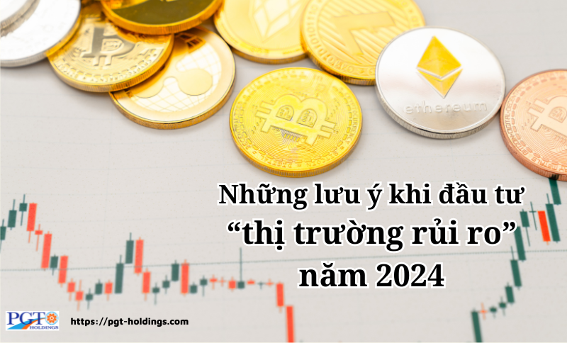 Những lưu ý cần cân nhắc khi đầu tư “thị trường rủi ro” năm 2024- Ảnh 1.