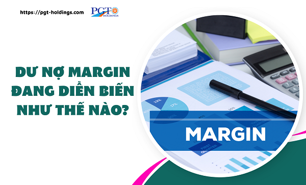 Dư nợ margin đang diễn biến như thế nào?- Ảnh 1.