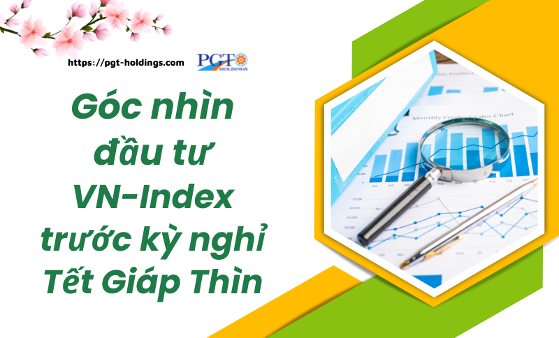 Góc nhìn đầu tư: VN-Index trước kỳ nghỉ Tết Giáp Thìn- Ảnh 1.