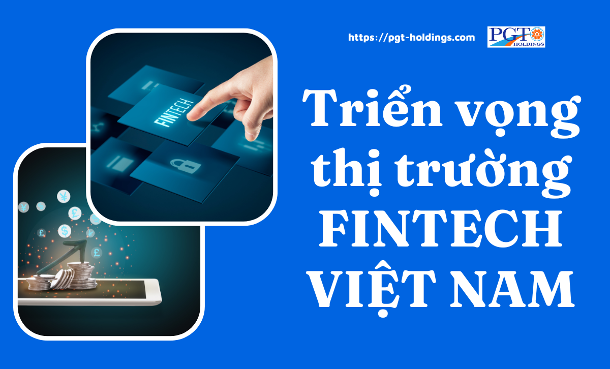 Triển vọng thị trường Fintech Việt Nam- Ảnh 1.