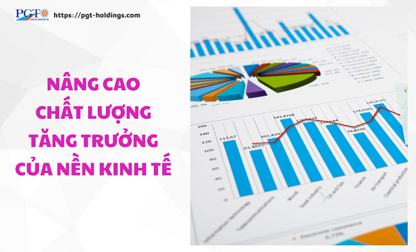 Nâng cao chất lượng tăng trưởng của nền kinh tế- Ảnh 1.