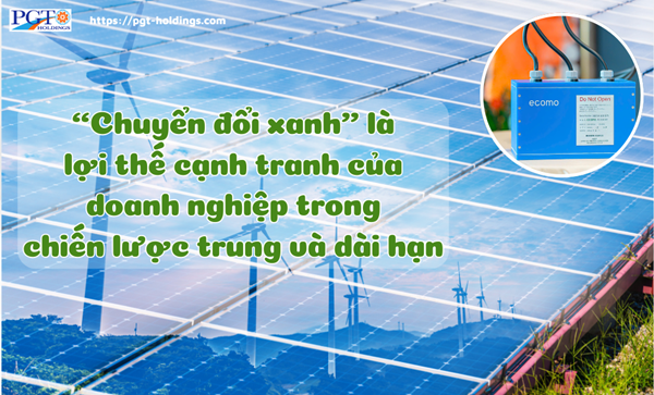 “Chuyển đổi xanh” là lợi thế cạnh tranh của doanh nghiệp trong chiến lược trung và dài hạn- Ảnh 1.