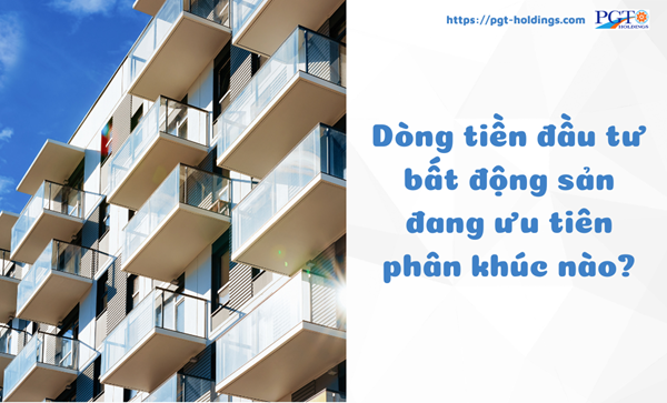 Dòng tiền đầu tư bất động sản đang ưu tiên phân khúc nào?- Ảnh 1. Dòng tiền đầu tư bất động sản đang ưu tiên phân khúc nào?- Ảnh 1.