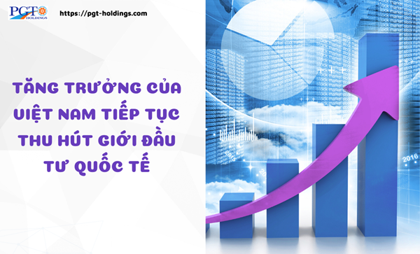 Tăng trưởng của Việt Nam tiếp tục thu hút giới đầu tư quốc tế- Ảnh 1.