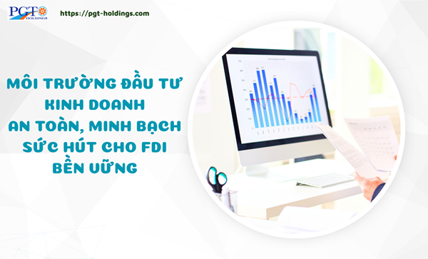 Môi trường đầu tư kinh doanh an toàn, minh bạch: Sức hút cho FDI bền vững- Ảnh 1. Môi trường đầu tư kinh doanh an toàn, minh bạch: Sức hút cho FDI bền vững- Ảnh 1.