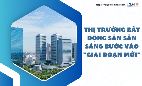 Thị trường bất động sản sẵn sàng bước vào "Giai đoạn mới"- Ảnh 1.