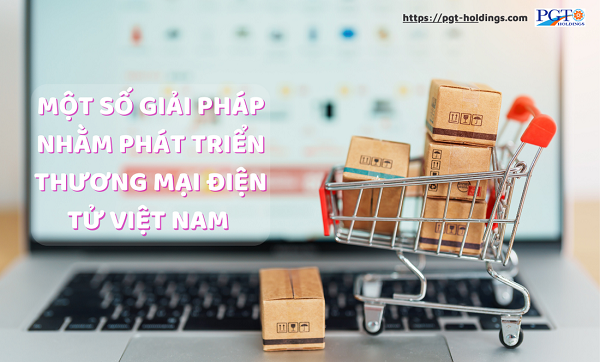 Một số giải pháp nhằm phát triển thương mại điện tử Việt Nam- Ảnh 1.