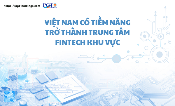Việt Nam có tiềm năng trở thành trung tâm Fintech khu vực- Ảnh 1. Việt Nam có tiềm năng trở thành trung tâm Fintech khu vực- Ảnh 1.