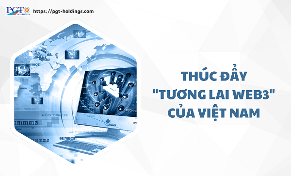 Thúc đẩy "tương lai Web3" của Việt Nam- Ảnh 1. Thúc đẩy "tương lai Web3" của Việt Nam- Ảnh 1.