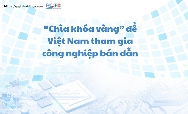“Chìa khóa vàng” để Việt Nam tham gia công nghiệp bán dẫn- Ảnh 1. “Chìa khóa vàng” để Việt Nam tham gia công nghiệp bán dẫn- Ảnh 1.