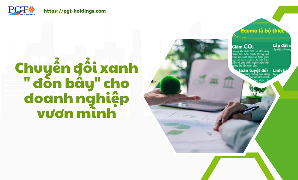 Chuyển đổi xanh " đòn bẩy" cho doanh nghiệp vươn mình- Ảnh 1. Chuyển đổi xanh " đòn bẩy" cho doanh nghiệp vươn mình- Ảnh 1.
