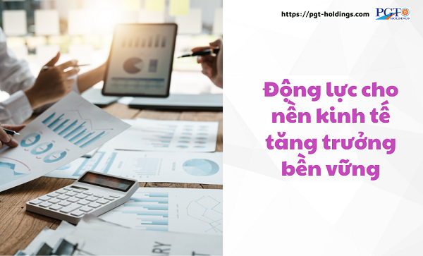 Động lực cho nền kinh tế tăng trưởng bền vững- Ảnh 1. Động lực cho nền kinh tế tăng trưởng bền vững- Ảnh 1.