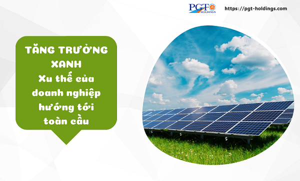 Tăng trưởng xanh_Xu thế của doanh nghiệp hướng tới toàn cầu- Ảnh 1. Tăng trưởng xanh_Xu thế của doanh nghiệp hướng tới toàn cầu- Ảnh 1.