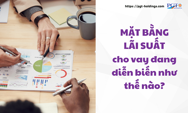 Mặt bằng lãi suất cho vay đang diễn biến như thế nào?- Ảnh 1. Mặt bằng lãi suất cho vay đang diễn biến như thế nào?- Ảnh 1.
