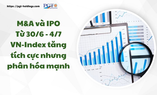 M&A và IPO (Từ 30/6 - 4/7): VN-Index tăng tích cực nhưng phân hóa mạnh- Ảnh 1. M&A và IPO (Từ 30/6 - 4/7): VN-Index tăng tích cực nhưng phân hóa mạnh- Ảnh 1.