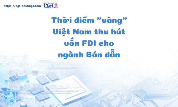 Thời điểm "vàng" Việt Nam thu hút vốn FDI cho ngành Bán dẫn- Ảnh 1. Thời điểm "vàng" Việt Nam thu hút vốn FDI cho ngành Bán dẫn- Ảnh 1.