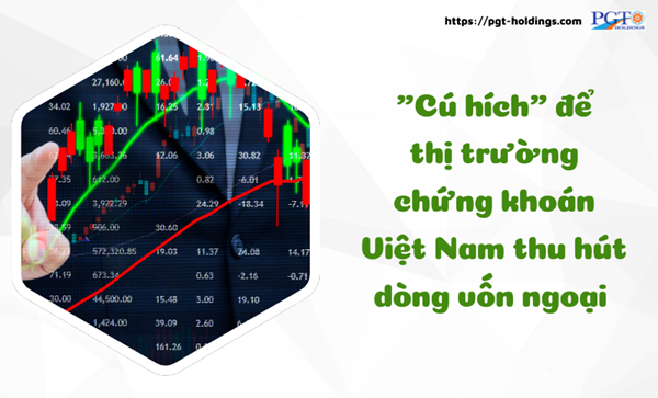 "Cú hích" để thị trường chứng khoán Việt Nam thu hút dòng vốn ngoại- Ảnh 1.