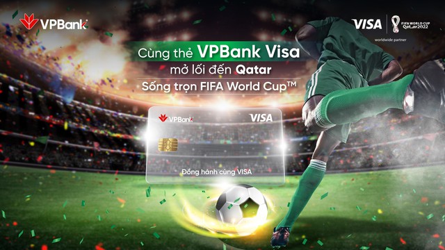 Đồng hành cùng Fans bóng đá, VPBank và Visa tặng vé đến Qatar xem FIFA World Cup 2022 TM  - Ảnh 1.