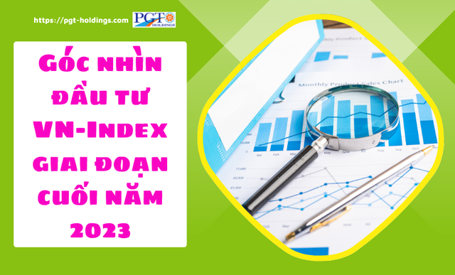 Góc nhìn đầu tư: VN-Index giai đoạn cuối năm 2023- Ảnh 1.
