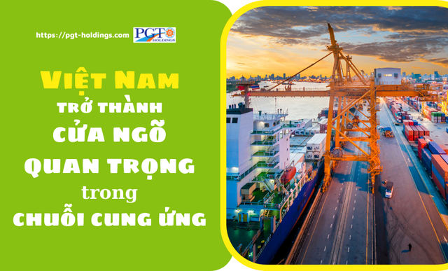 Việt Nam trở thành cửa ngõ quan trọng trong chuỗi cung ứng- Ảnh 1.