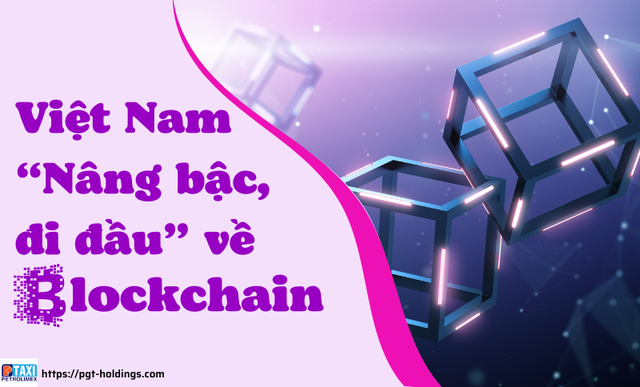 Việt Nam “Nâng bậc, đi đầu” về thị trường Blockchain - Ảnh 1.