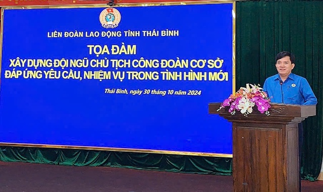 Thái Bình : Tọa đàm xây dựng đội ngũ chủ tịch công đoàn cơ sở tại Thái Bình- Ảnh 1.