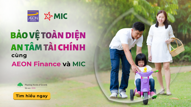 MIC hợp tác cùng AEON Finance triển khai Sản phẩm Bảo hiểm “Bảo An Tài Chính Toàn Diện” – Bảo vệ sức khỏe, an tâm tài chính- Ảnh 1. MIC hợp tác cùng AEON Finance triển khai Sản phẩm Bảo hiểm “Bảo An Tài Chính Toàn Diện” – Bảo vệ sức khỏe, an tâm tài chính- Ảnh 1.