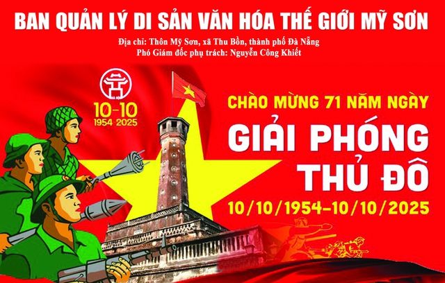 Ban Quản lý Di sản Văn hóa thế giới Mỹ Sơn: Chúc mừng 71 năm ngày Giải phóng Thủ đô (10/10/1954 – 10/10/2025)- Ảnh 1. Ban Quản lý Di sản Văn hóa thế giới Mỹ Sơn: Chúc mừng 71 năm ngày Giải phóng Thủ đô (10/10/1954 – 10/10/2025)- Ảnh 1.
