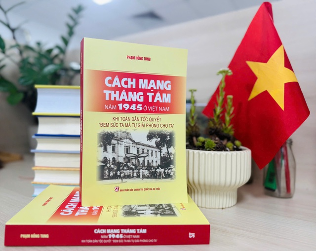 Cách mạng Tháng Tám năm 1945 ở Việt Nam - Một công trình nghiên cứu công phu, toàn diện, khoa học- Ảnh 1. Cách mạng Tháng Tám năm 1945 ở Việt Nam - Một công trình nghiên cứu công phu, toàn diện, khoa học- Ảnh 1.