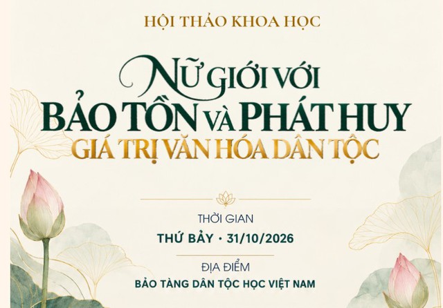 Hội thảo khoa học “Nữ giới với bảo tồn và phát huy giá trị văn hóa dân tộc” sẽ diễn ra vào ngày 31/10 - Ảnh 1.