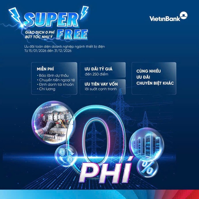 VietinBank ra mắt gói "SUPER FREE" đồng hành cùng doanh nghiệp thiết bị ngành điện tối ưu chi phí- Ảnh 1.
