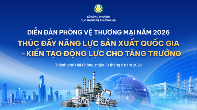 Diễn đàn Phòng vệ thương mại 2026: Nâng cao năng lực sản xuất, tạo động lực tăng trưởng - Ảnh 1.
