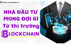 Nhà đầu tư chờ đợi gì từ Thị trường blockchain ở giai đoạn hiện nay