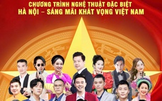 Chương trình nghệ thuật đặc biệt “Hà Nội - Sáng mãi khát vọng Việt Nam” sẽ diễn ra vào tối 31/8