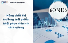 Nâng chất thị trường trái phiếu, khôi phục niềm tin thị trường
