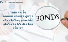 Trái phiếu doanh nghiệp quý 2 có xu hướng phục hồi, nhưng áp lực đáo hạn vẫn lớn