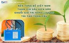 Nền tảng để Việt Nam tham gia sâu hơn vào chuỗi giá trị năng lượng tái tạo toàn cầu