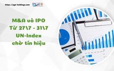 M&A và IPO (Từ 27/7 - 31/7): VN-Index chờ tín hiệu