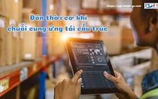 Đón thời cơ khi chuỗi cung ứng tái cấu trúc