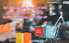Sự dịch chuyển hành vi tiêu dùng và dư địa của thị trường thương mại điện tử