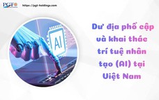Dư địa phổ cập và khai thác trí tuệ nhân tạo (AI) tại Việt Nam