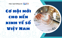Cơ hội mới cho nền kinh tế số Việt Nam