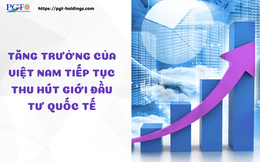 Tăng trưởng của Việt Nam tiếp tục thu hút giới đầu tư quốc tế