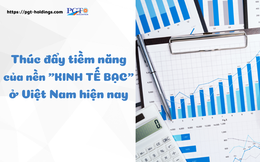 Thúc đẩy tiềm năng của nền "kinh tế bạc" ơ Việt Nam hiện nay