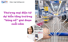 Thương mại điện tử dự kiến tăng trưởng "bùng nổ" giai đoạn cuối năm