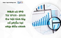 M&A và IPO (Từ 17/11 - 21/11): Cơ hội tích lũy cổ phiếu tại nhịp điều chỉnh