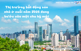 Thị trường bất động sản nhà ở cuối năm 2025 đang bước vào một chu kỳ mới