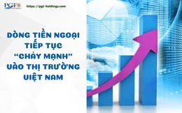 Dòng tiền ngoại tiếp tục “chảy mạnh” vào thị trường Việt Nam