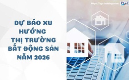 Dự báo xu hướng thị trường bất động sản năm 2026